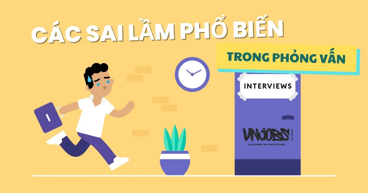 Các sai lầm phổ biến khi đi phỏng vấn